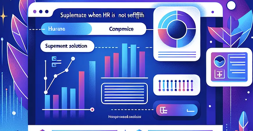 HR 软件功能不够用？教你找到合适的补充方案